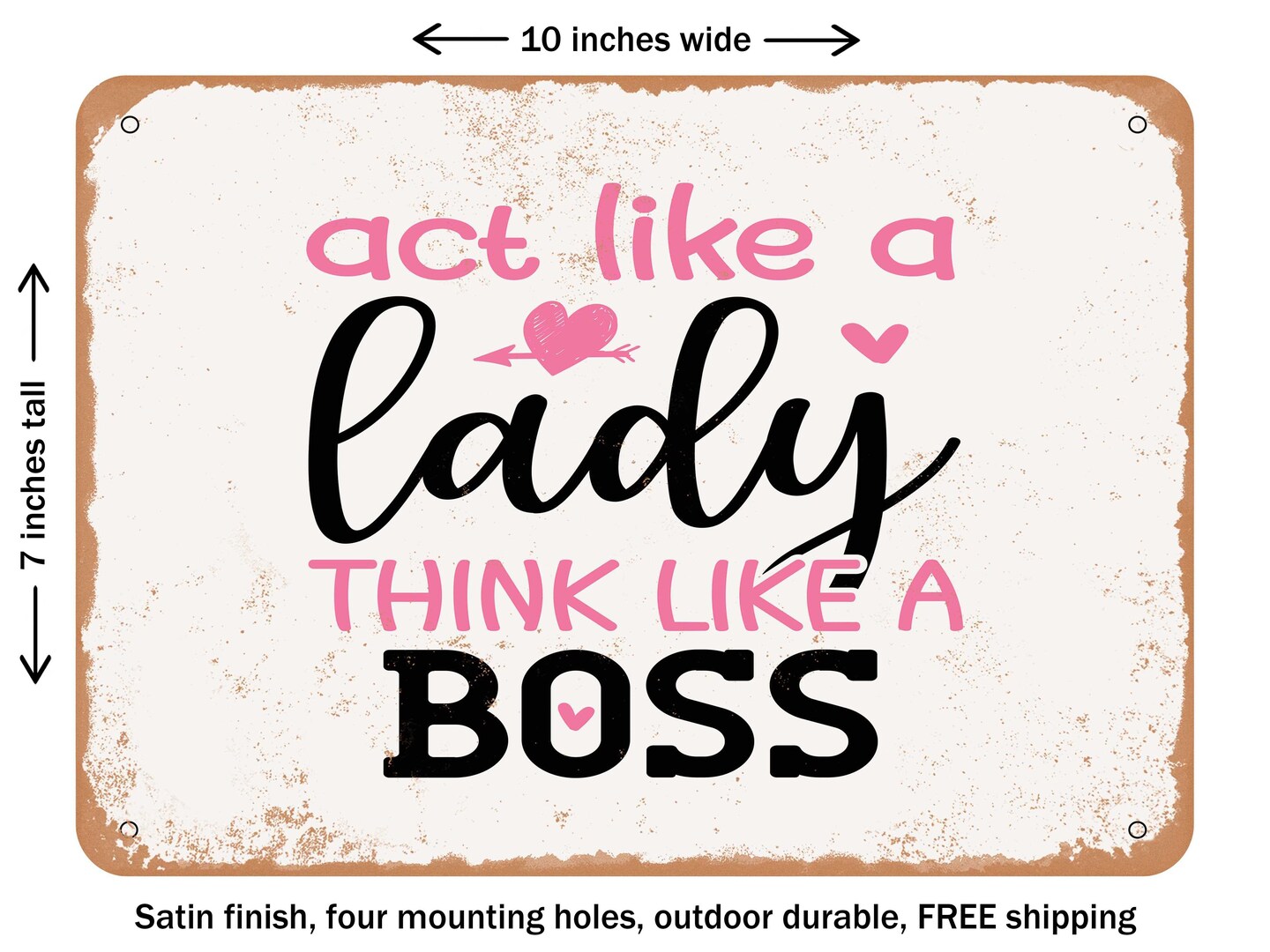 DECORATIVE METAL SIGN - Act Like a Lady Think Like a Boss - 2 - Vintage Rusty Look