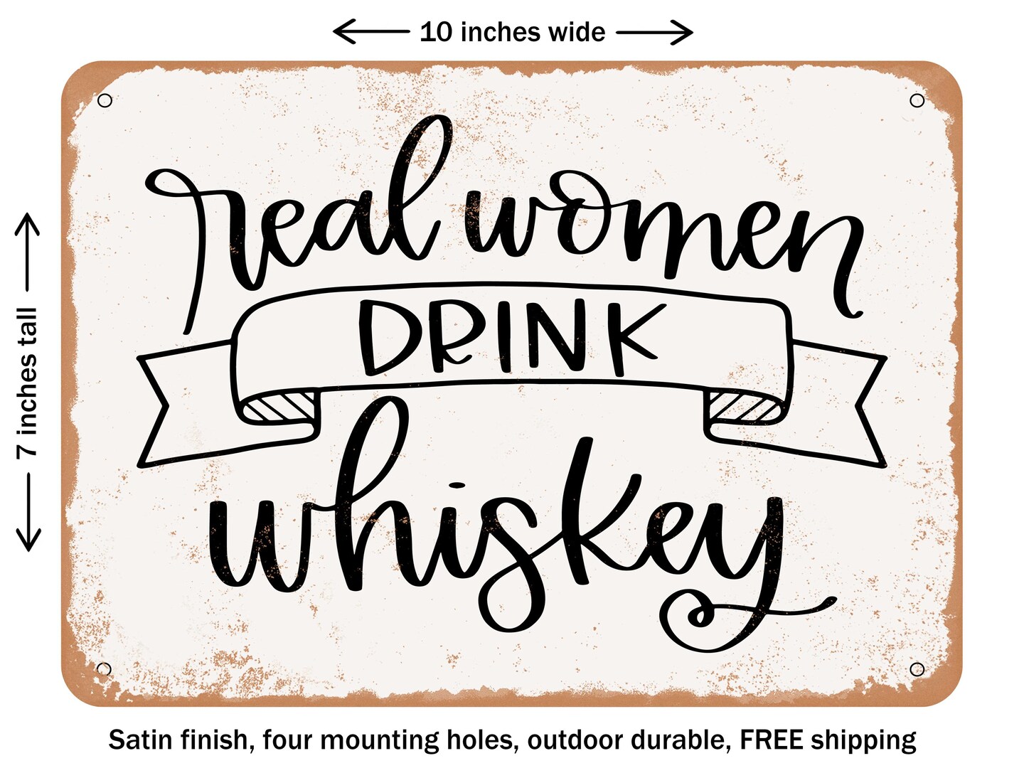 DECORATIVE METAL SIGN - Real Women Drink Whiskey - Vintage Rusty Look