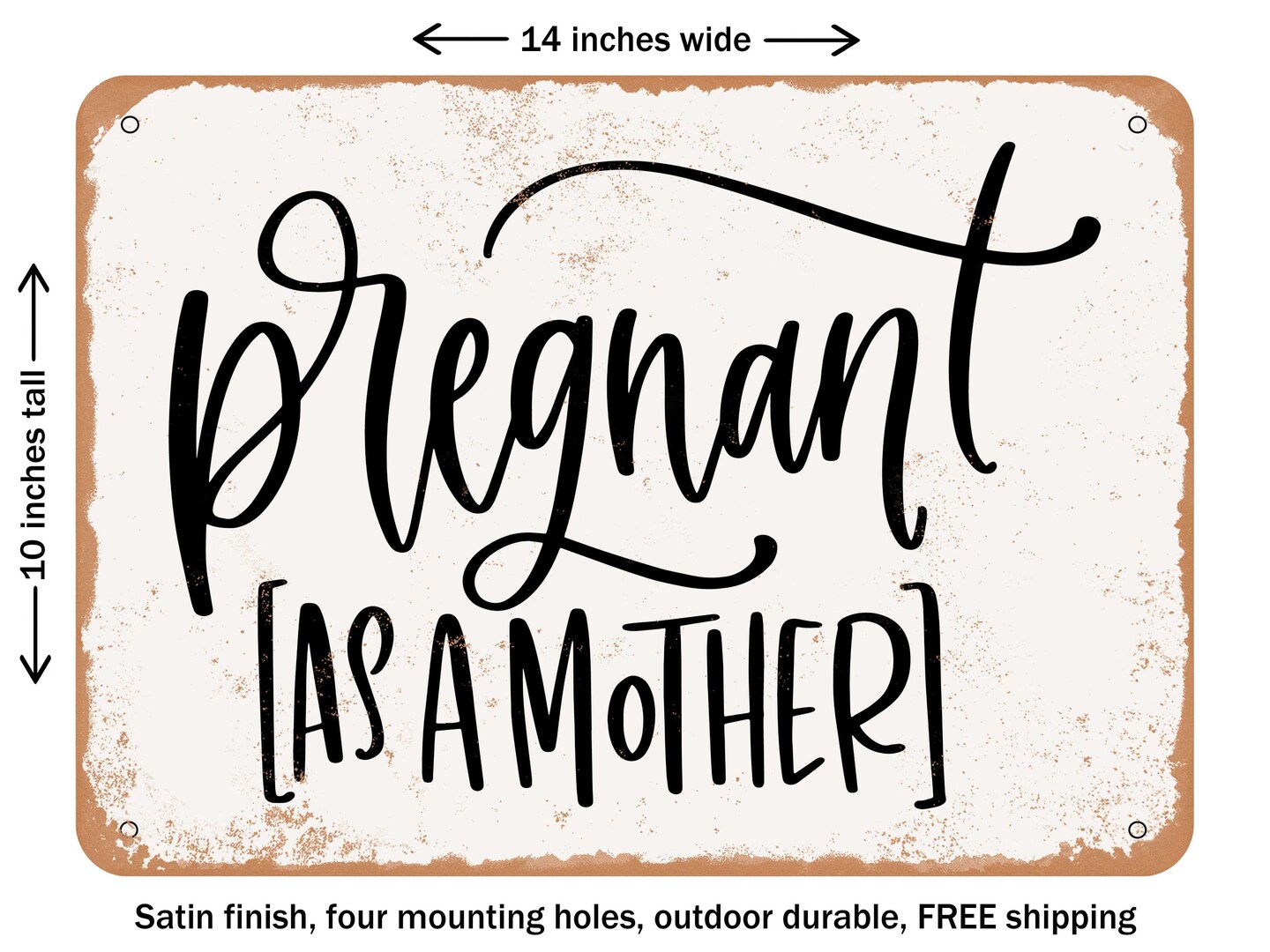 DECORATIVE METAL SIGN - Pregnant As a Mother - 2 - Vintage Rusty Look