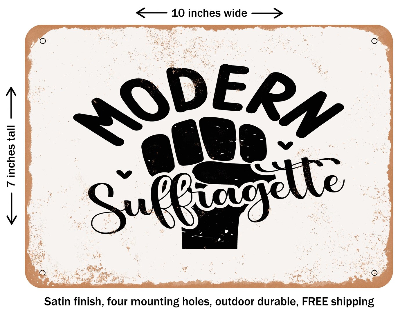 DECORATIVE METAL SIGN - Modern Suffragette - Vintage Rusty Look