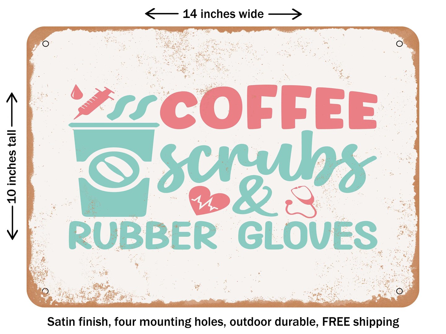 DECORATIVE METAL SIGN - Coffee Scrubs and Rubber Gloves - 2 - Vintage Rusty Look