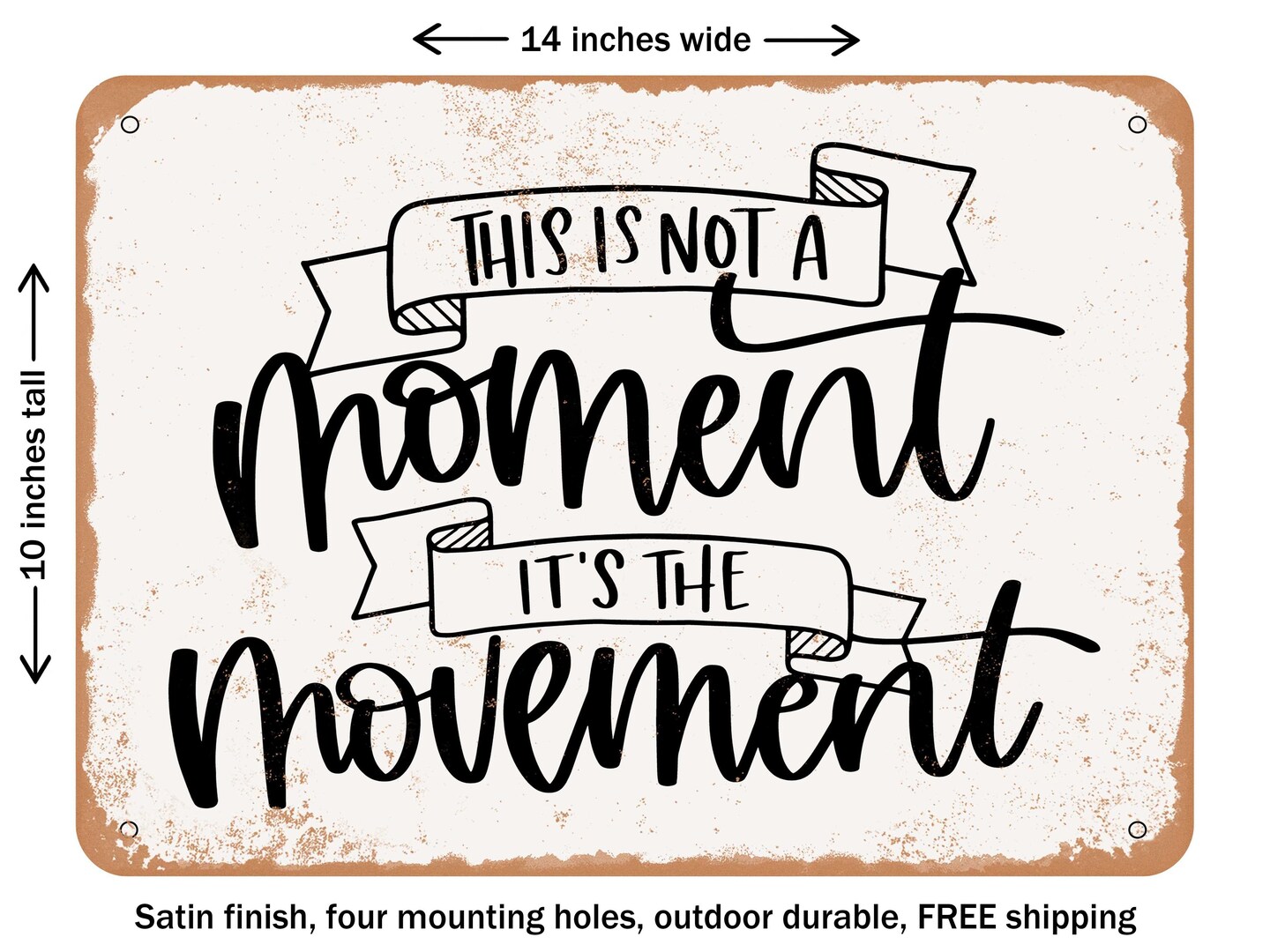 DECORATIVE METAL SIGN - This is Not a Moment It&#x27;s the Movement - Vintage Rusty Look