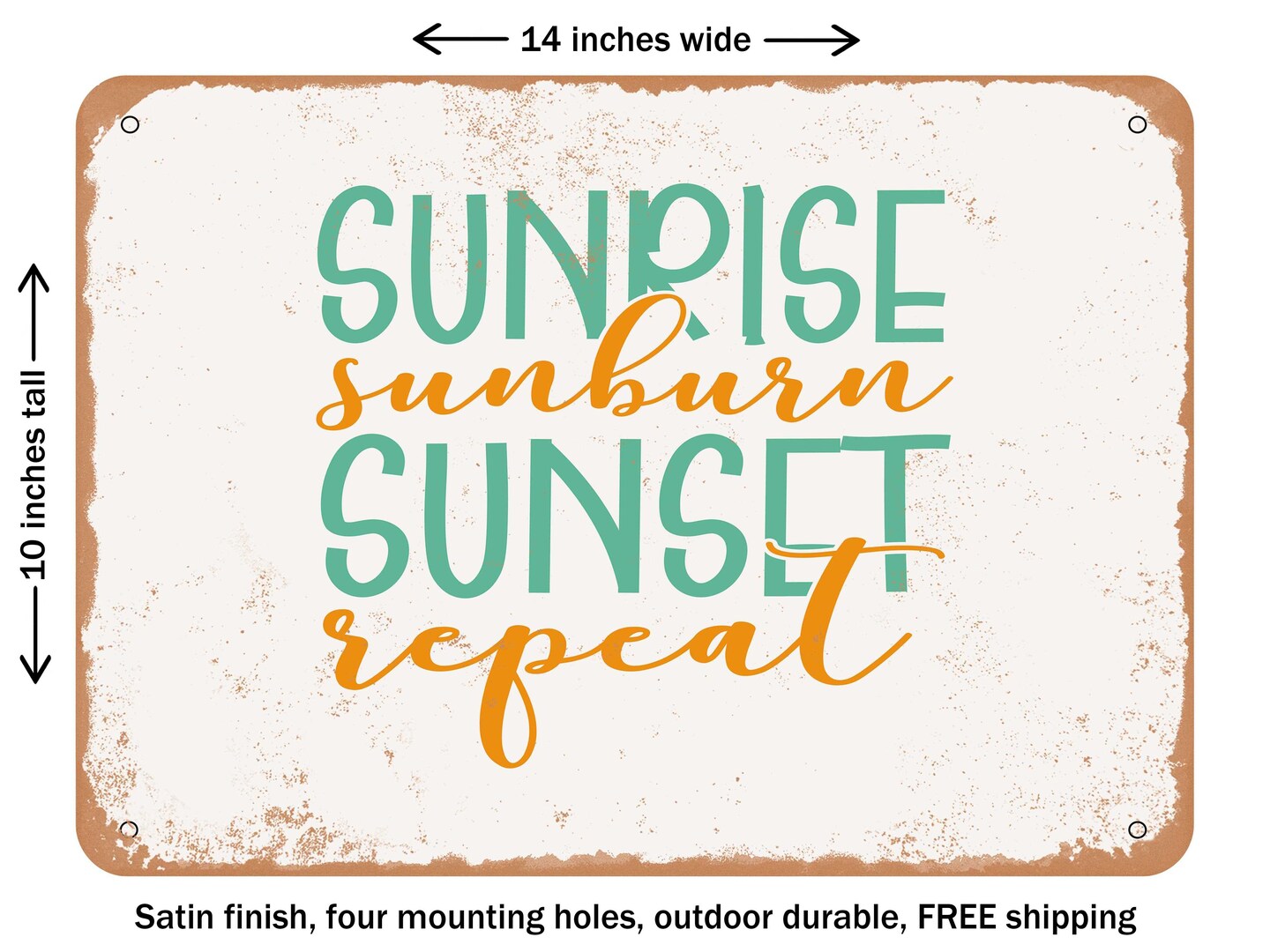 DECORATIVE METAL SIGN - Sunrise Sunburn Sunset Repeat - 4 - Vintage Rusty Look