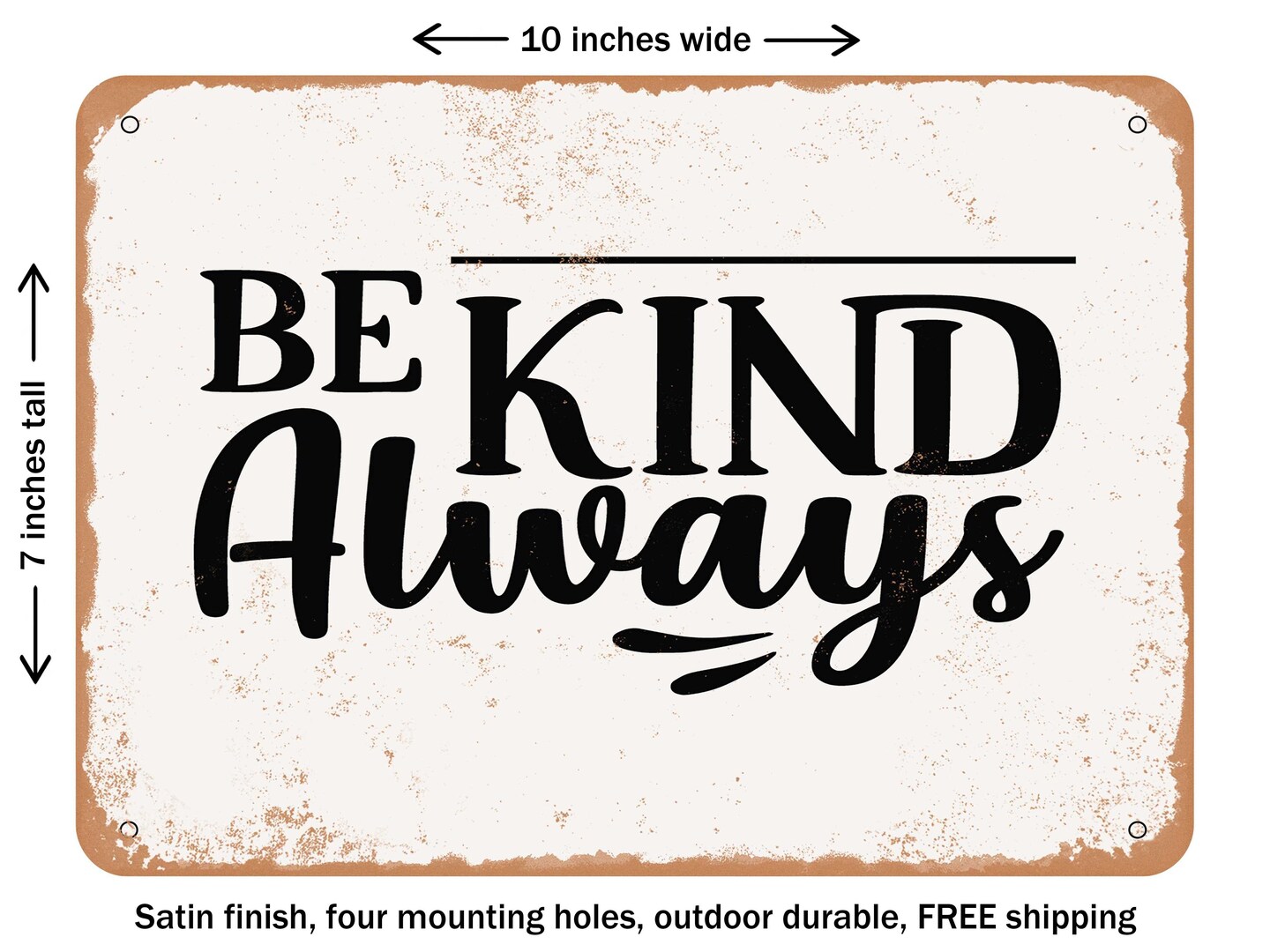 DECORATIVE METAL SIGN - Be Kind Always - Vintage Rusty Look