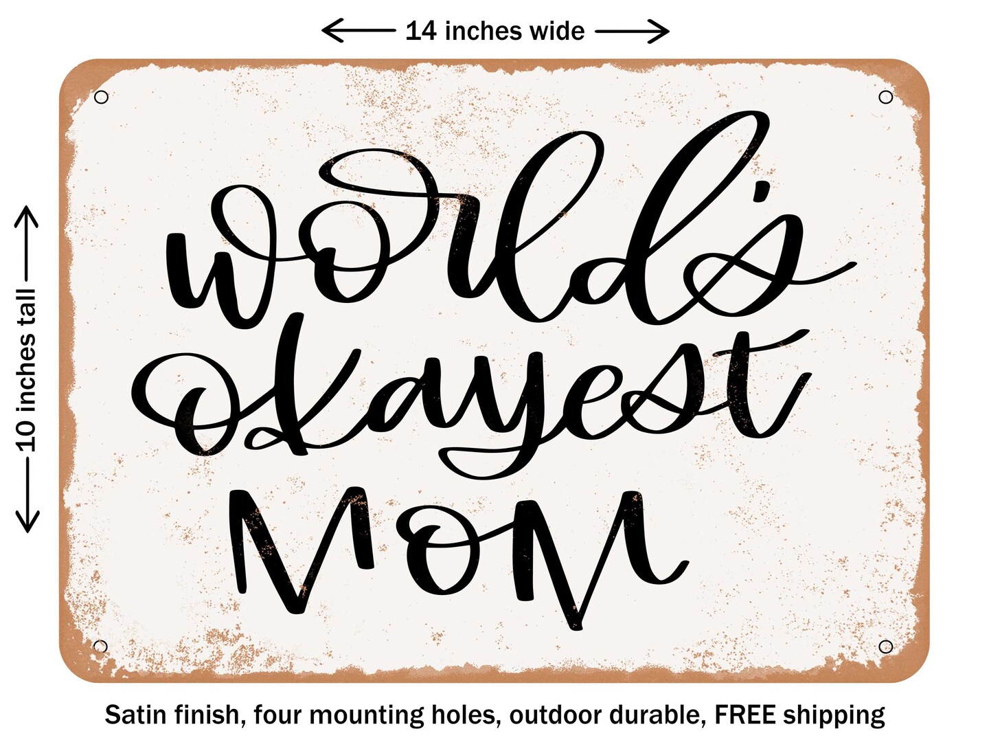 DECORATIVE METAL SIGN - Worlds okayest mom - Vintage Rusty Look