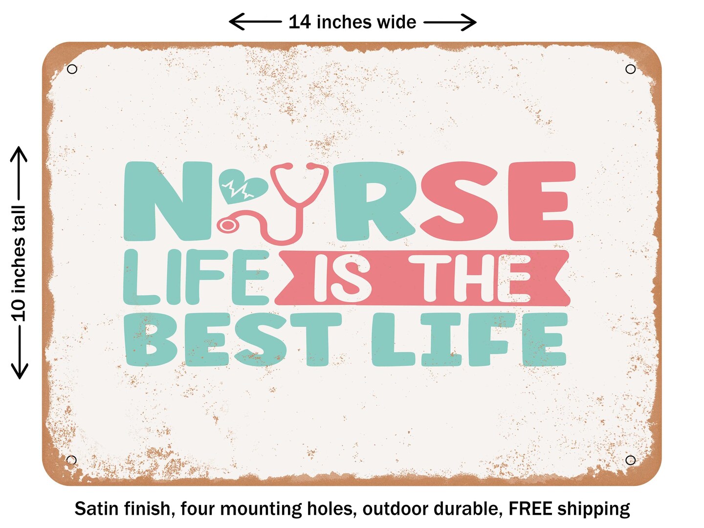 DECORATIVE METAL SIGN - Nurse Life is the Best Life - Vintage Rusty Look