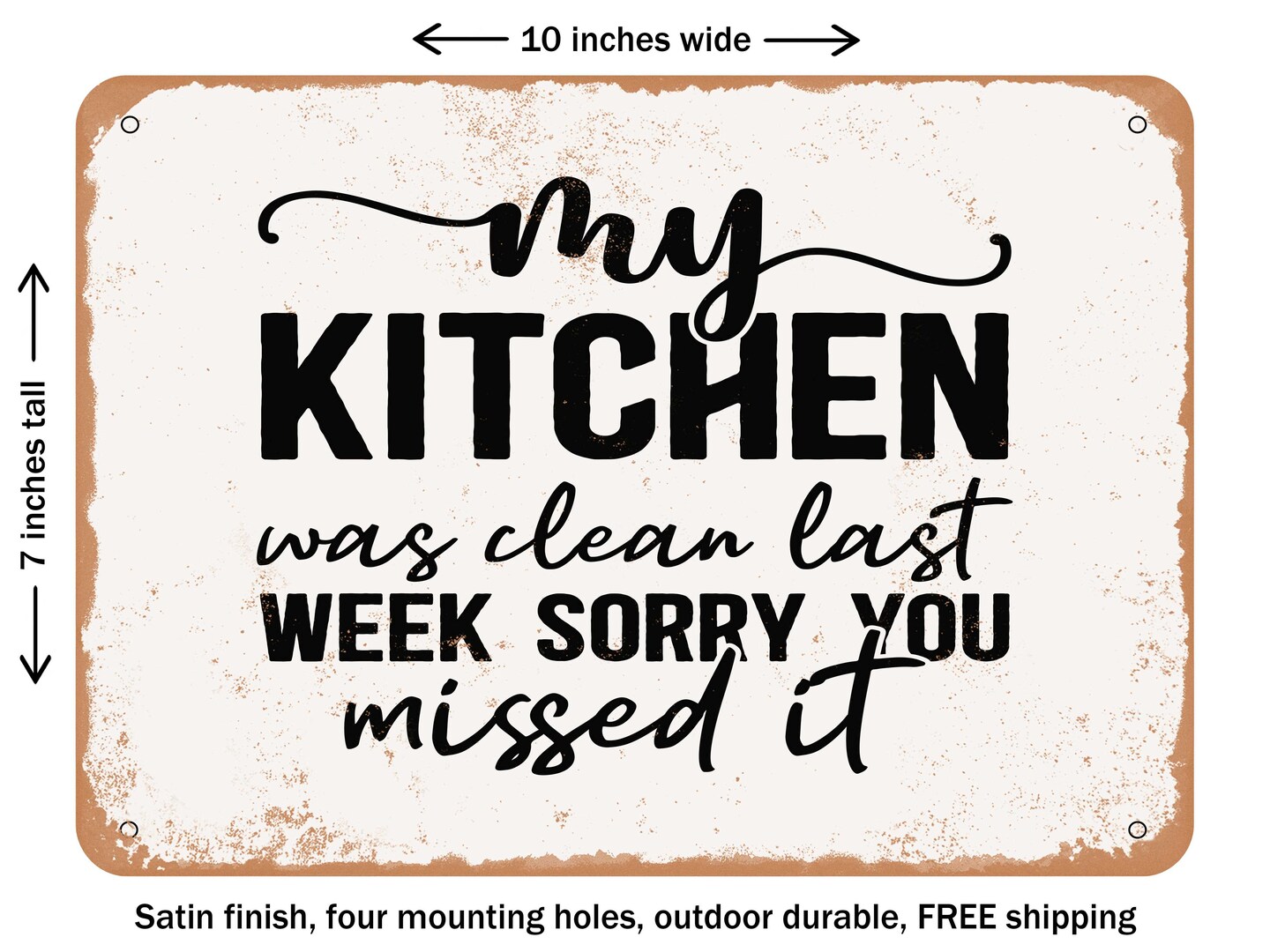 DECORATIVE METAL SIGN - My Kitchen Was Clean Last Week Sorry You Missed It - 2 - Vintage Rusty Look