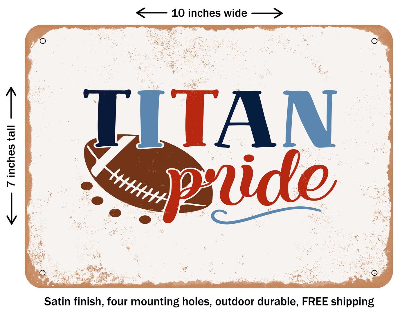 DECORATIVE METAL SIGN - Titan Pride - Vintage Rusty Look