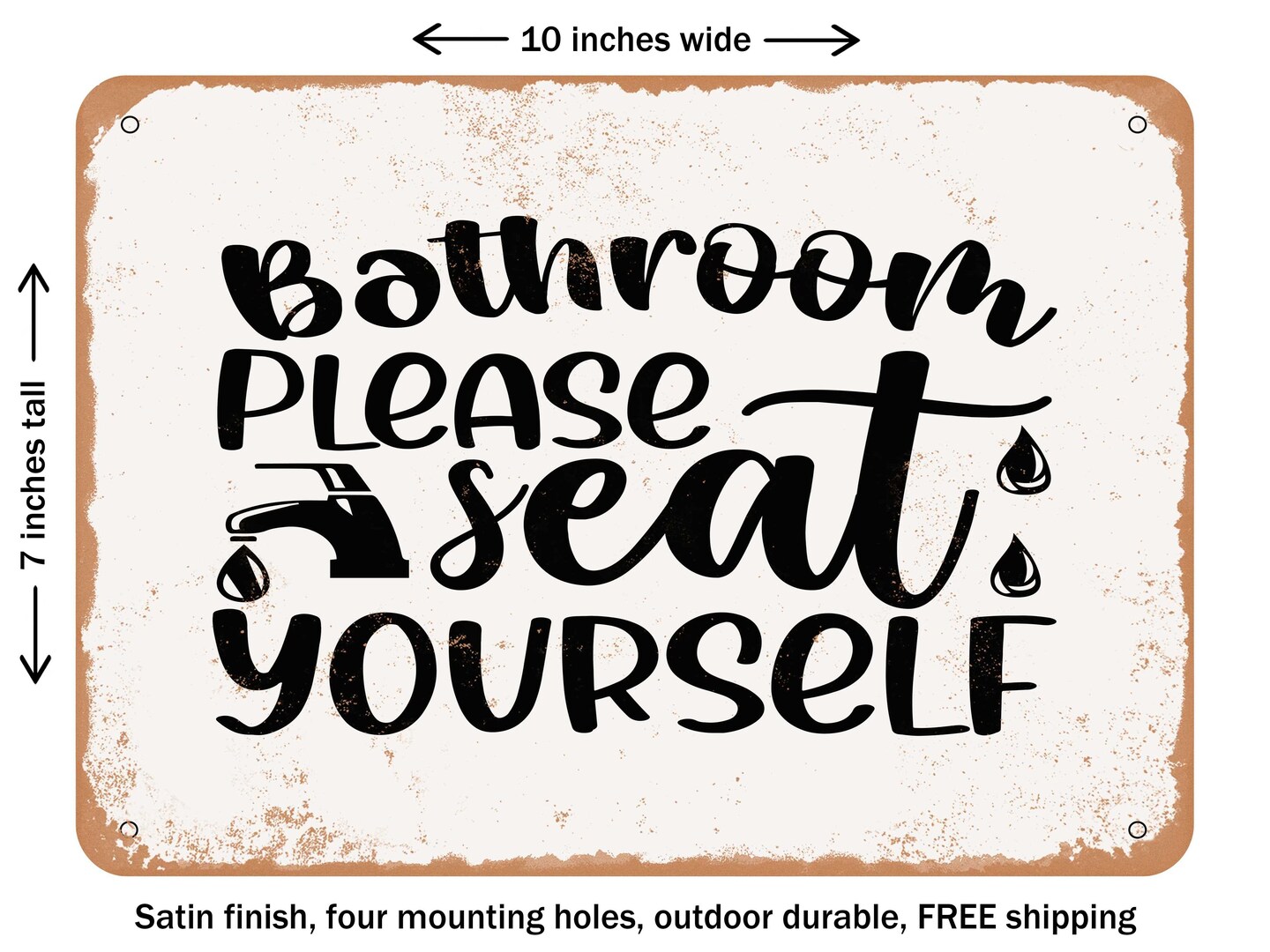 DECORATIVE METAL SIGN - Bathroom Please Seat Yourself - Vintage Rusty Look