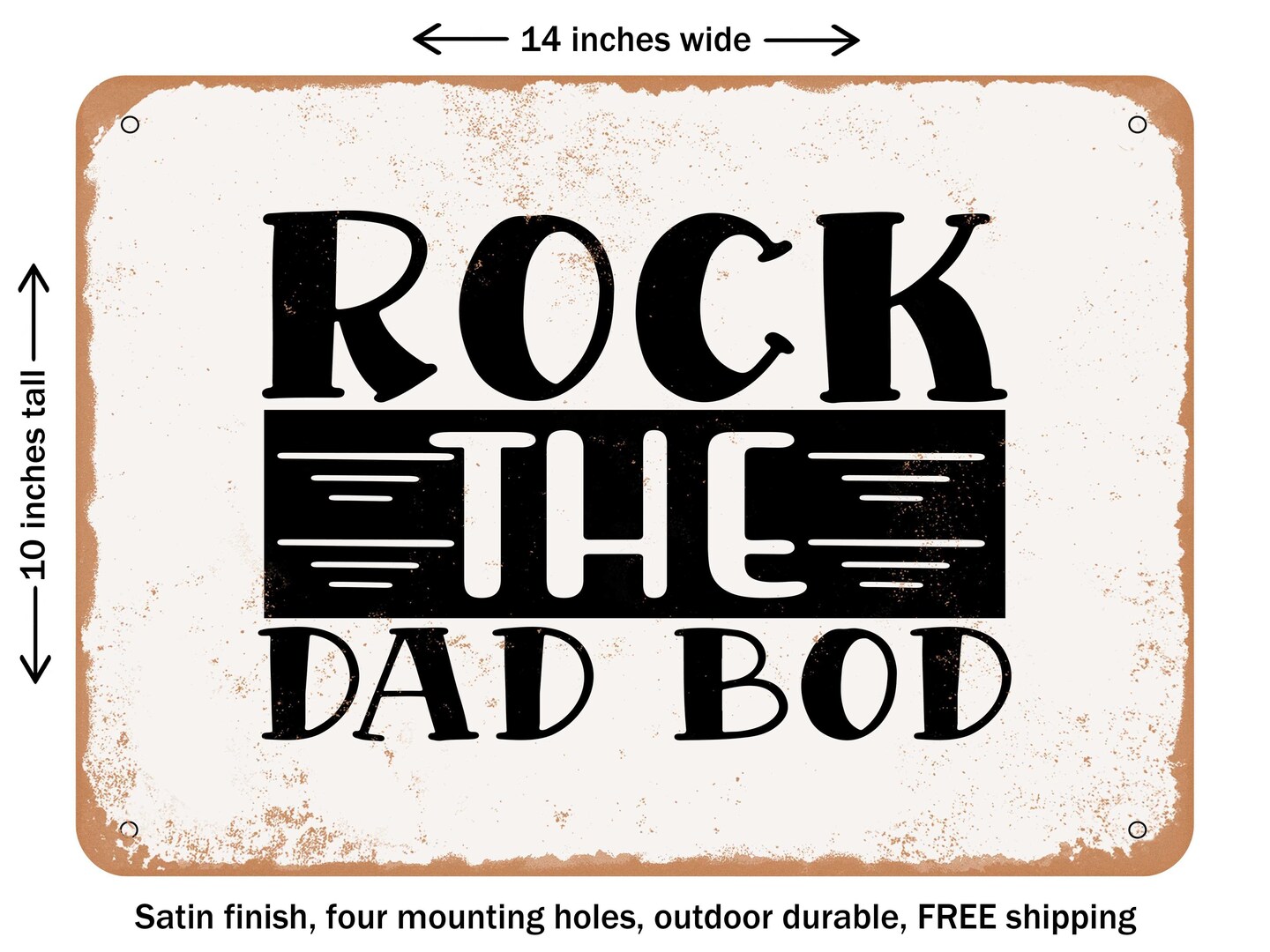 DECORATIVE METAL SIGN - Rock the Dad Bod - 2 - Vintage Rusty Look