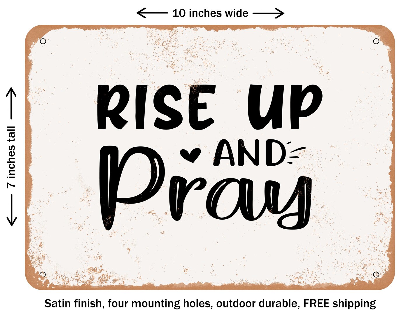 DECORATIVE METAL SIGN - Rise Up and Pray - 2 - Vintage Rusty Look