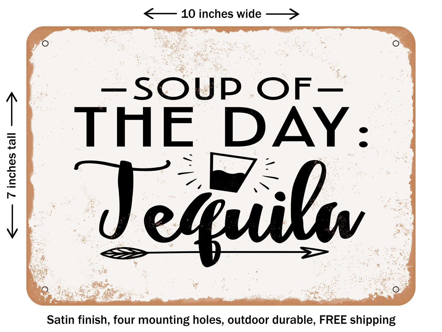 DECORATIVE METAL SIGN - Soup of the Day Tequila - 2 - Vintage Rusty Look
