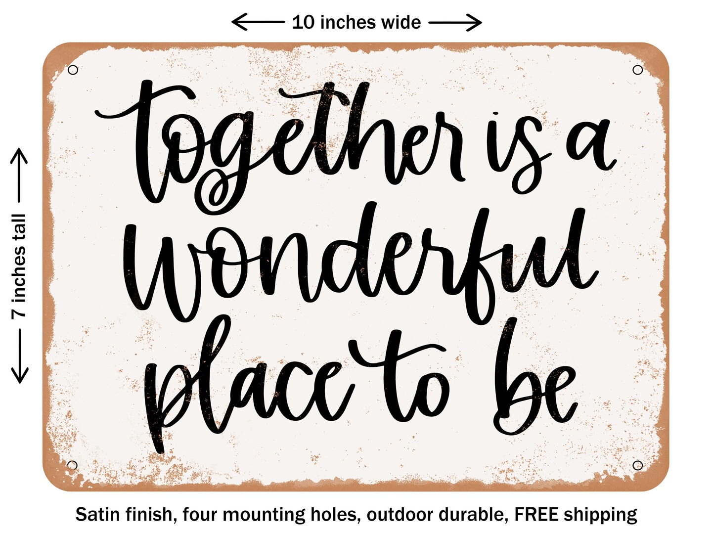 DECORATIVE METAL SIGN - together is a Wonderful Place to Be - Vintage Rusty Look