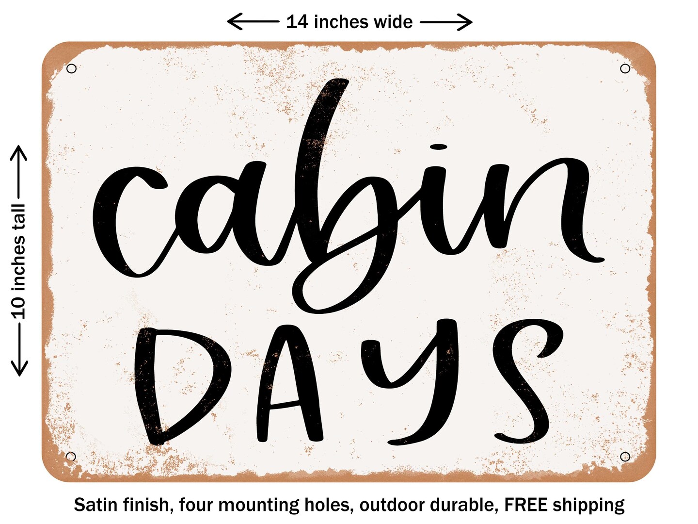 DECORATIVE METAL SIGN - Cabin Days - Vintage Rusty Look