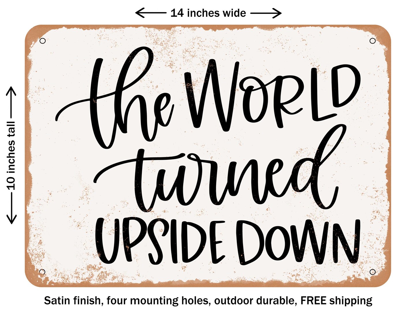 DECORATIVE METAL SIGN - the World Turned Upside Down - Vintage Rusty ...