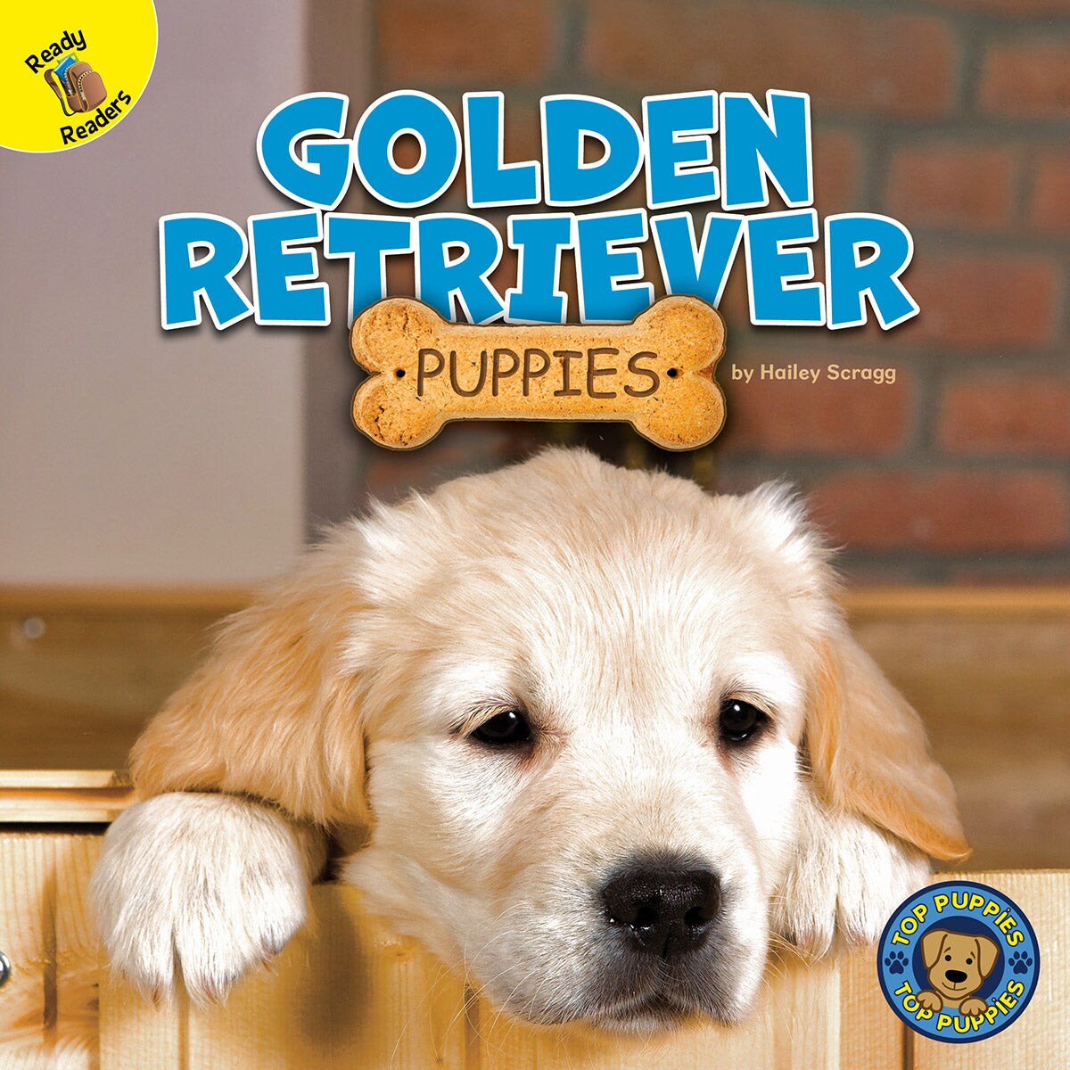 Top Puppies: Golden Retriever Puppies&#x2014;Children&#x27;s Book About Golden Retrievers, Preschool-Grade 2 (16 pgs)
