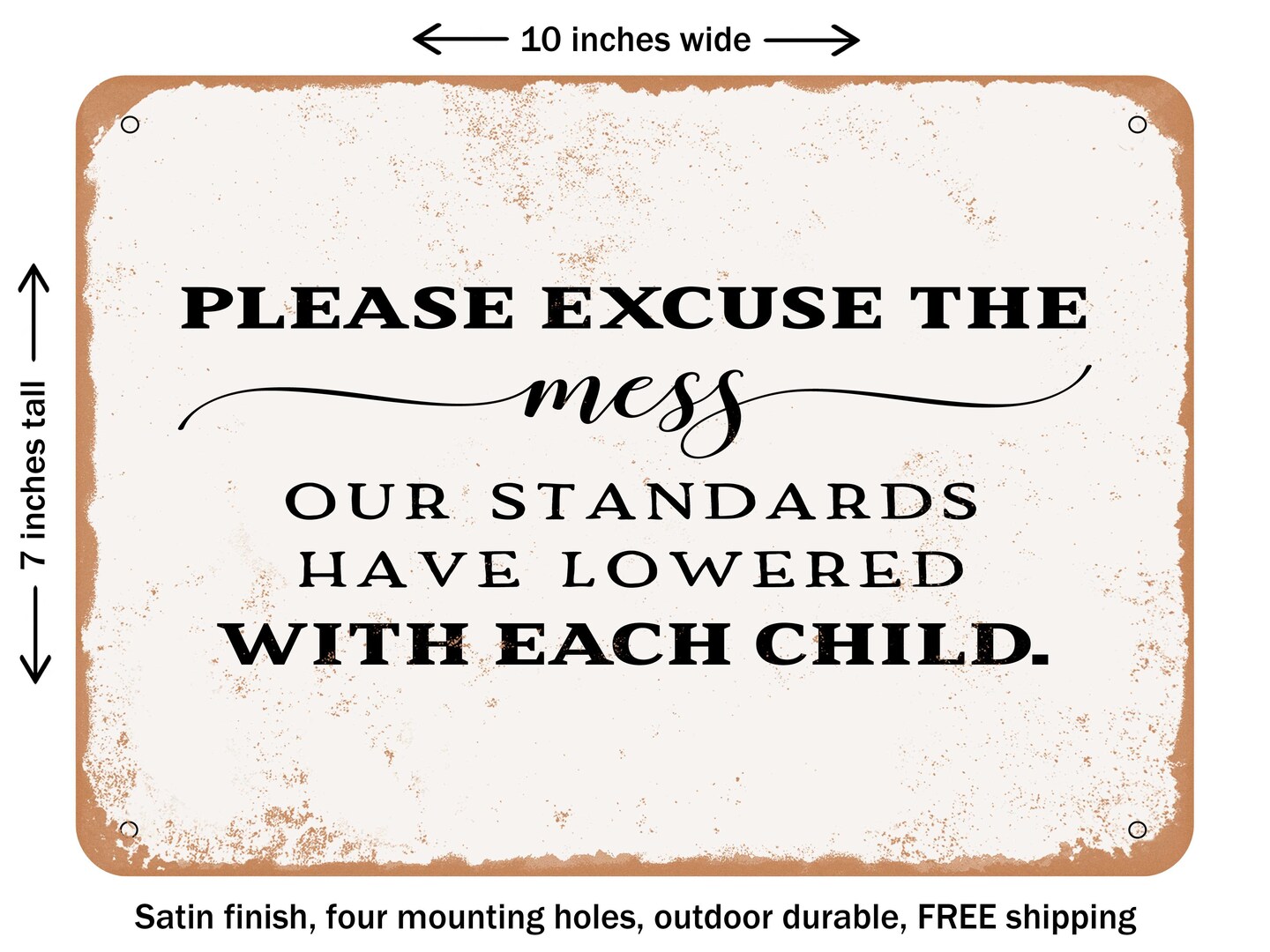 DECORATIVE METAL SIGN - Please Excuse the Mess Child - Vintage Rusty Look