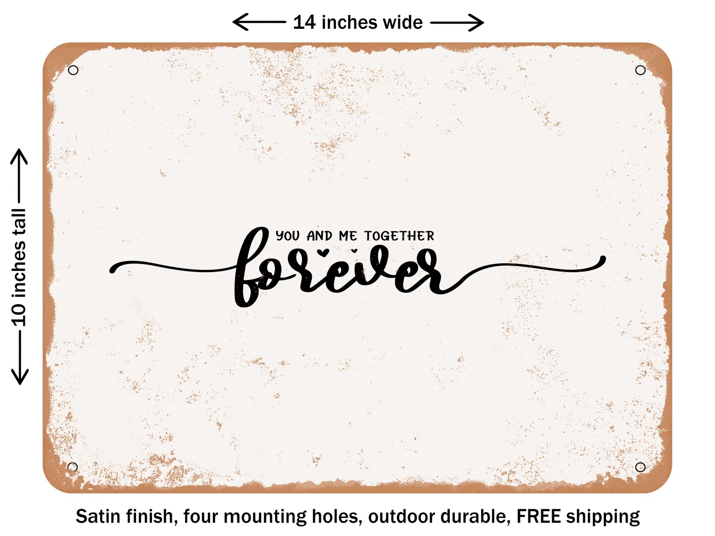 DECORATIVE METAL SIGN - You and Me together Forever - Vintage Rusty Look