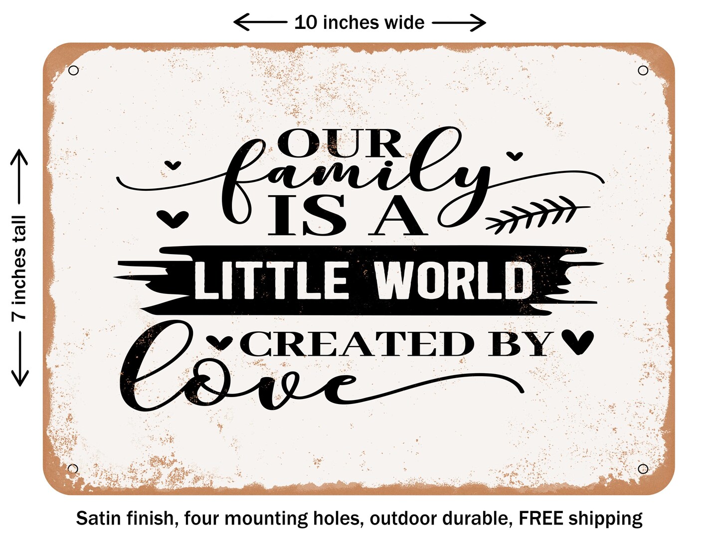 DECORATIVE METAL SIGN - Our Family is a Little World Created by Love - Vintage Rusty Look