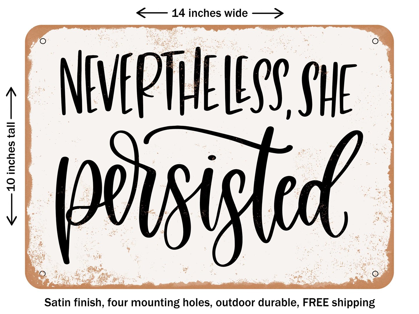 DECORATIVE METAL SIGN - Nevertheless She Persisted - Vintage Rusty Look