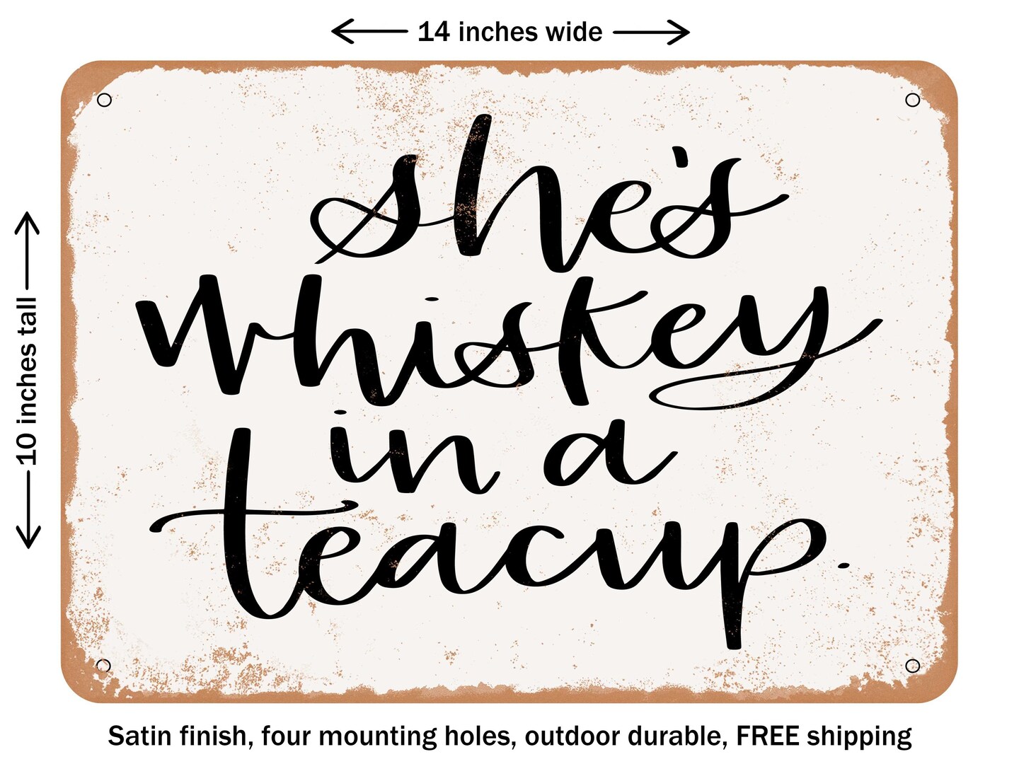 DECORATIVE METAL SIGN - Whiskey in a teacup - Vintage Rusty Look
