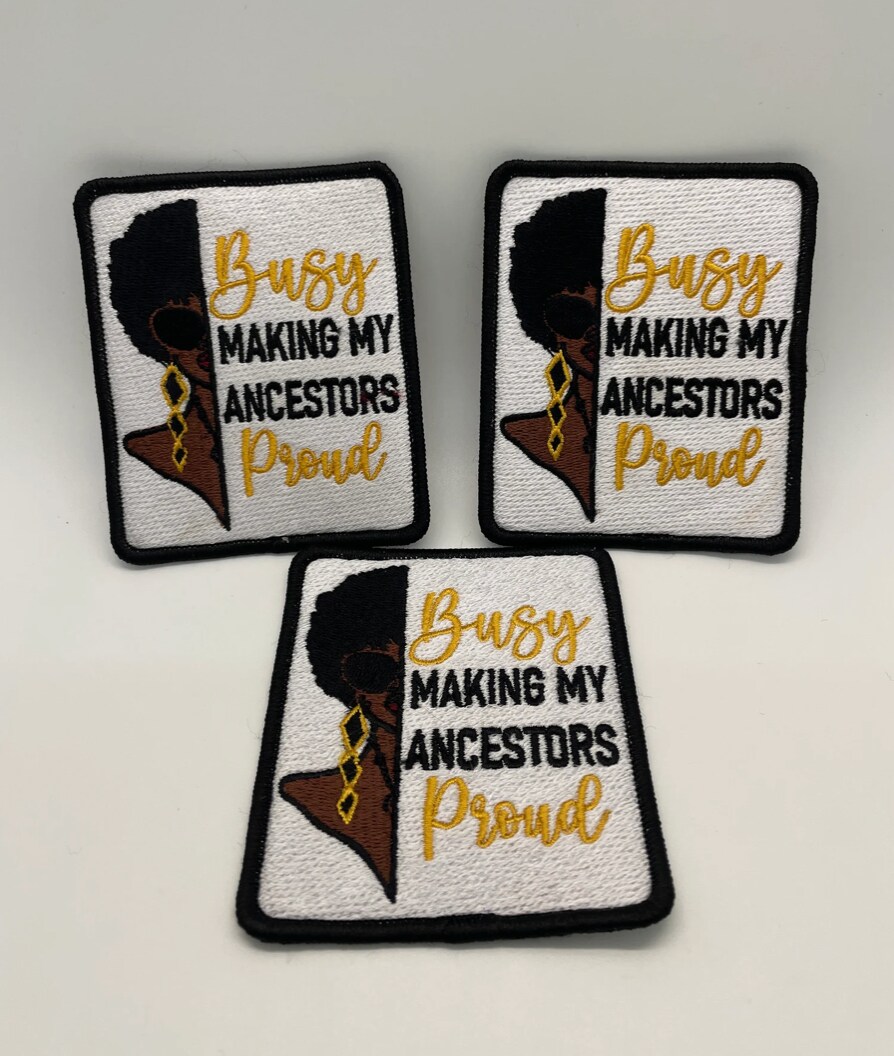 Busy Making my Ancestors Proud patch