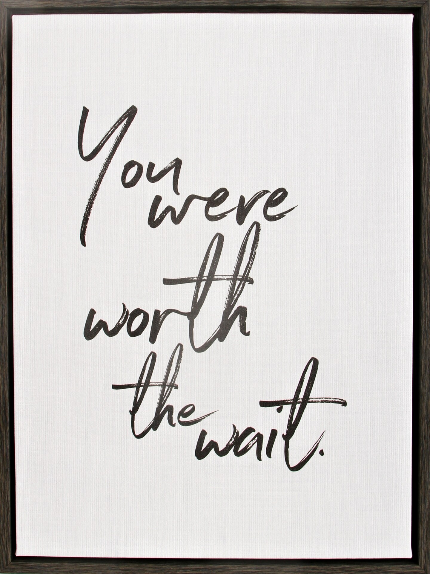 You were worth the wait 18&#x22;x24&#x22; Framed Canvas