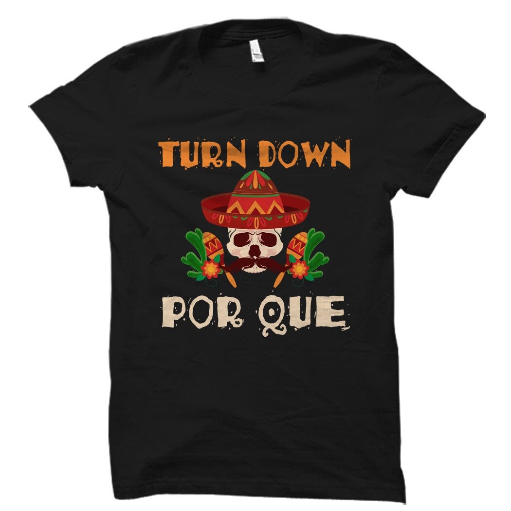 Cinco De Mayo Shirt Turn Down Por Que Shirt Cinco De Mayo Party Shirt ...