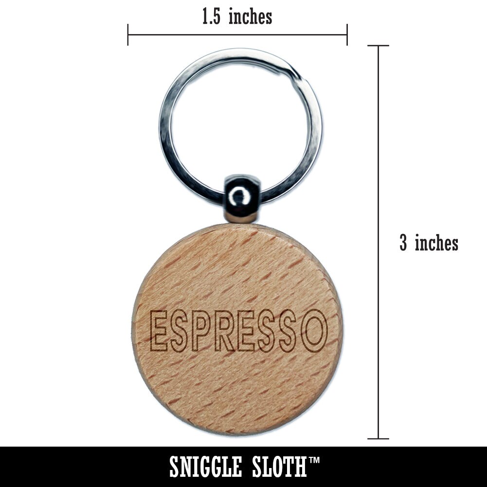 Espresso Coffee Fun Text Engraved Wood Round Keychain Tag Charm