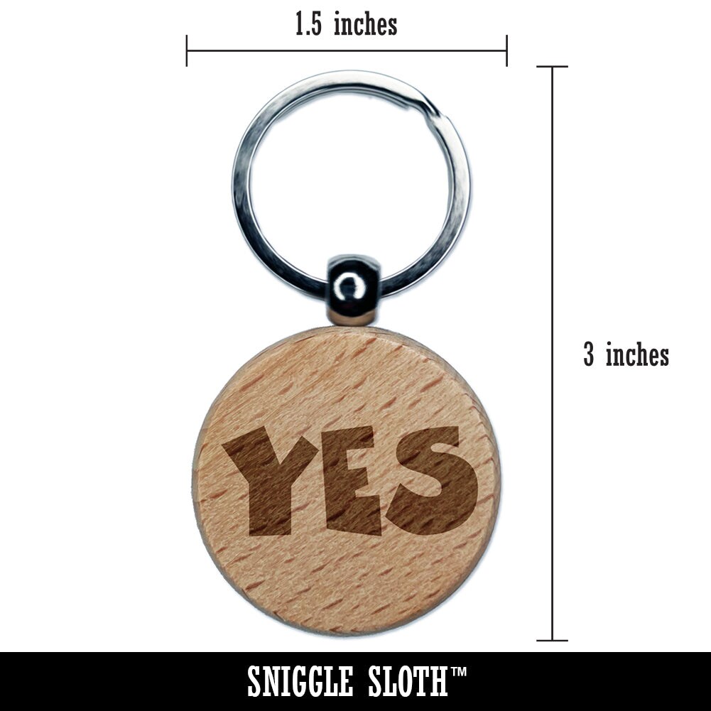 Yes Text Engraved Wood Round Keychain Tag Charm