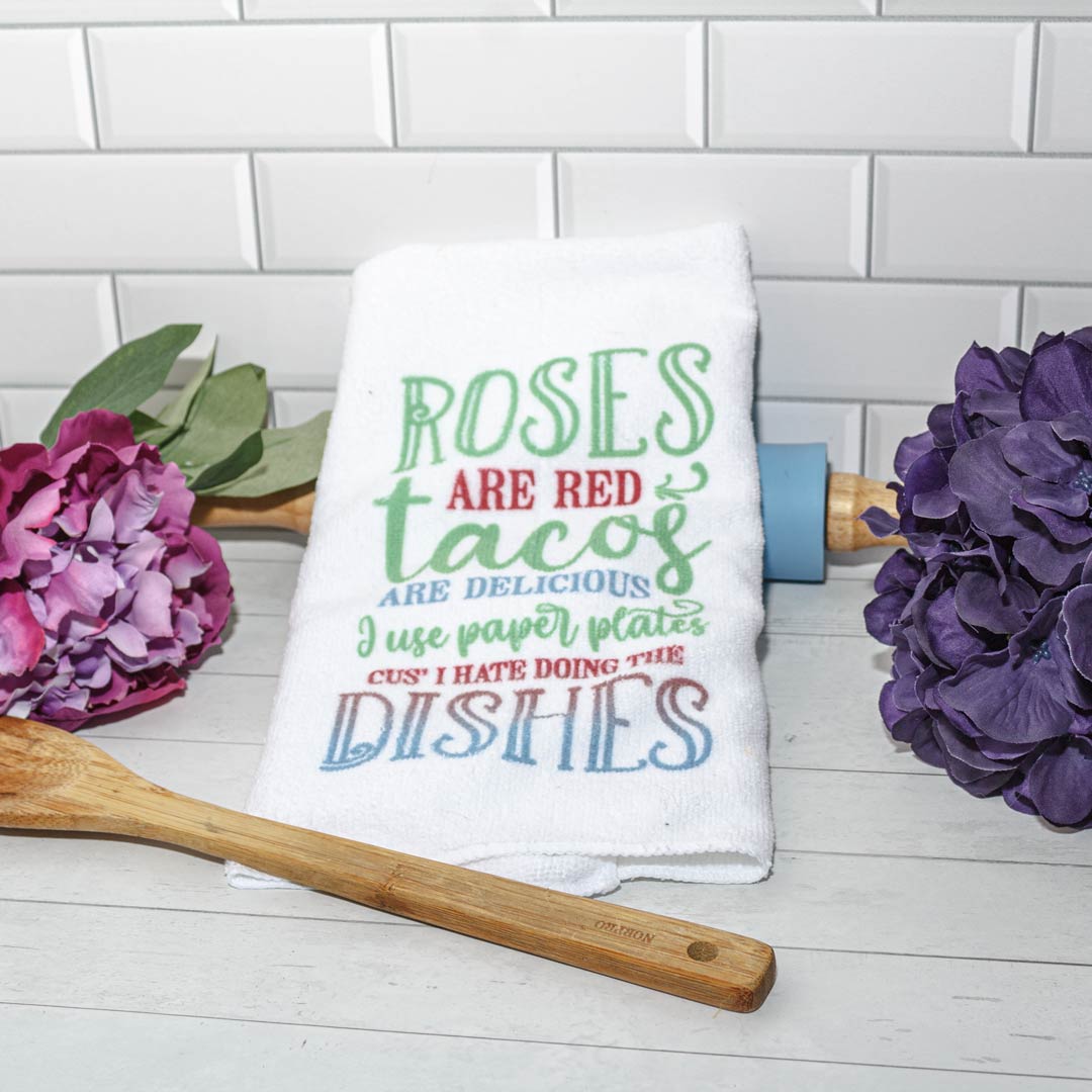 Funny Kitchen Towel, Roses Are Red Tacos Are Delicious I Use Paper