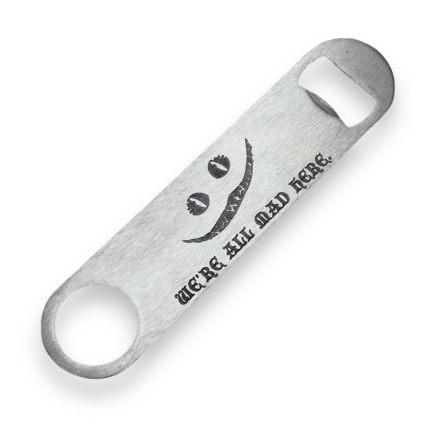 We're All Mad Here - Bottle Opener We're All Mad Here - Bottle Opener