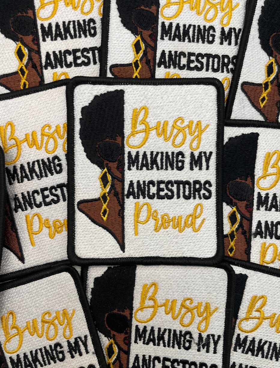 Busy Making my Ancestors Proud patch