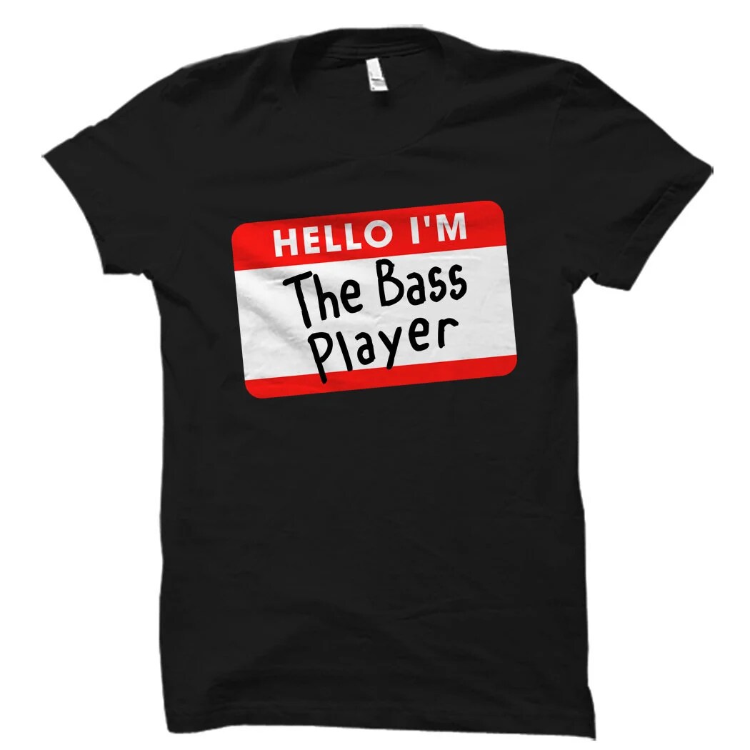 Bassist Gift for Bassist Shirt Bass Player Gift Bass Player Shirt