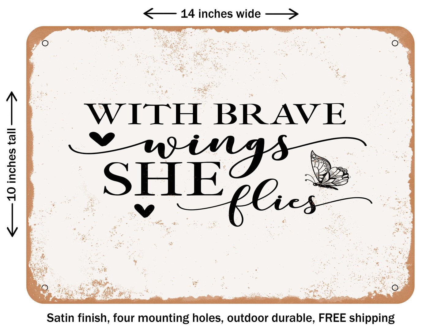 DECORATIVE METAL SIGN - With Brave Wings She Flies - Vintage Rusty Look