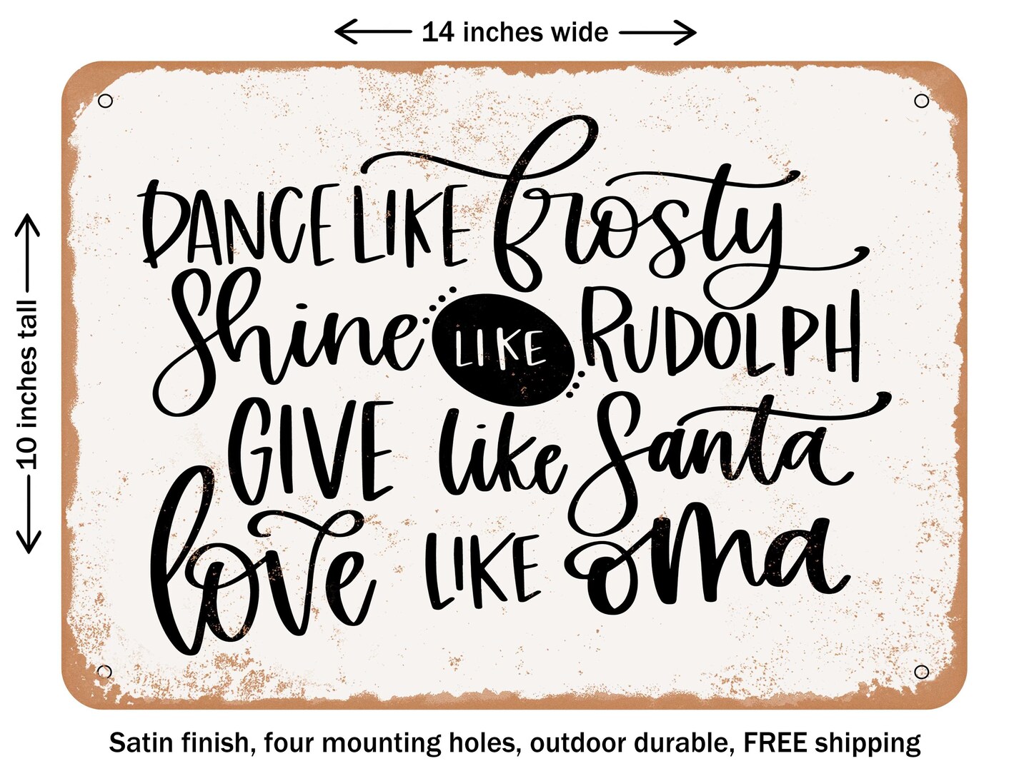 DECORATIVE METAL SIGN - Dance Like Frosty Love Like Oma - Vintage Rusty Look