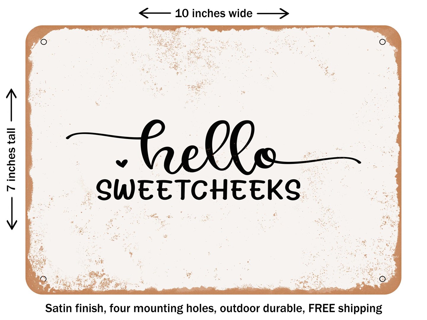 DECORATIVE METAL SIGN - Hello Sweetcheeks - Vintage Rusty Look