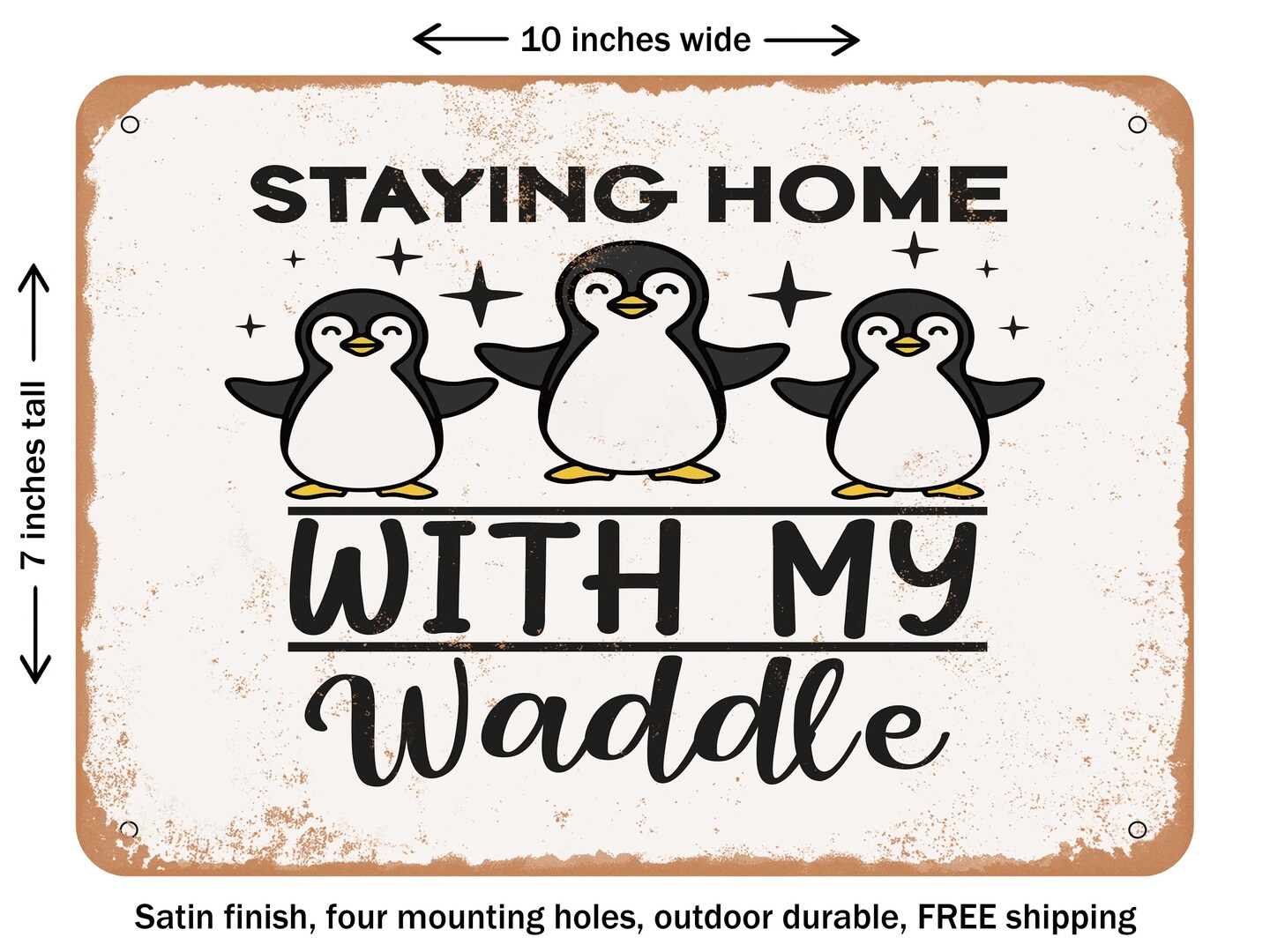 DECORATIVE METAL SIGN - Staying Home With My Waddle - Vintage Rusty Look