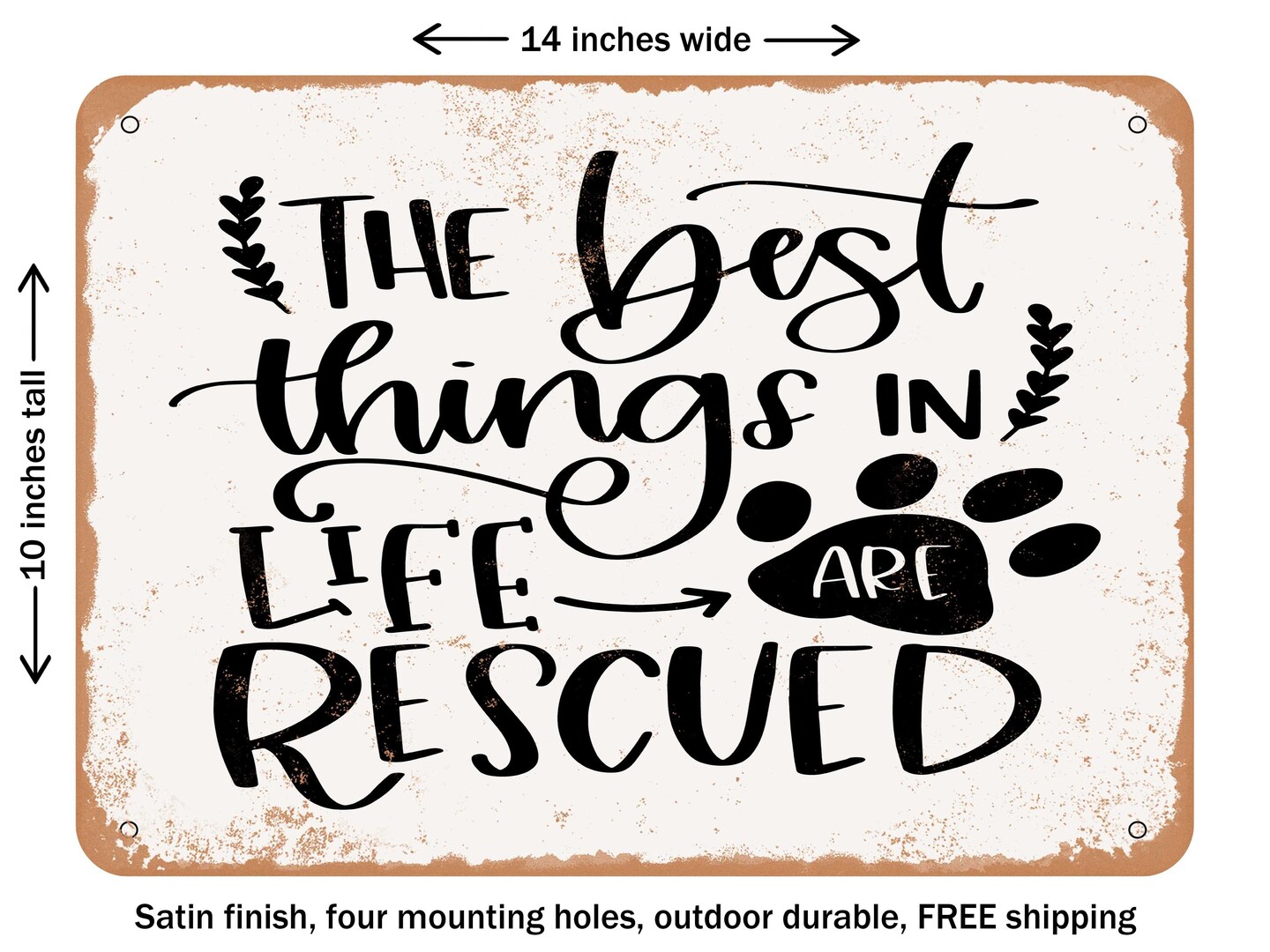 DECORATIVE METAL SIGN - the Best Things In Life Are Rescued - Vintage Rusty Look