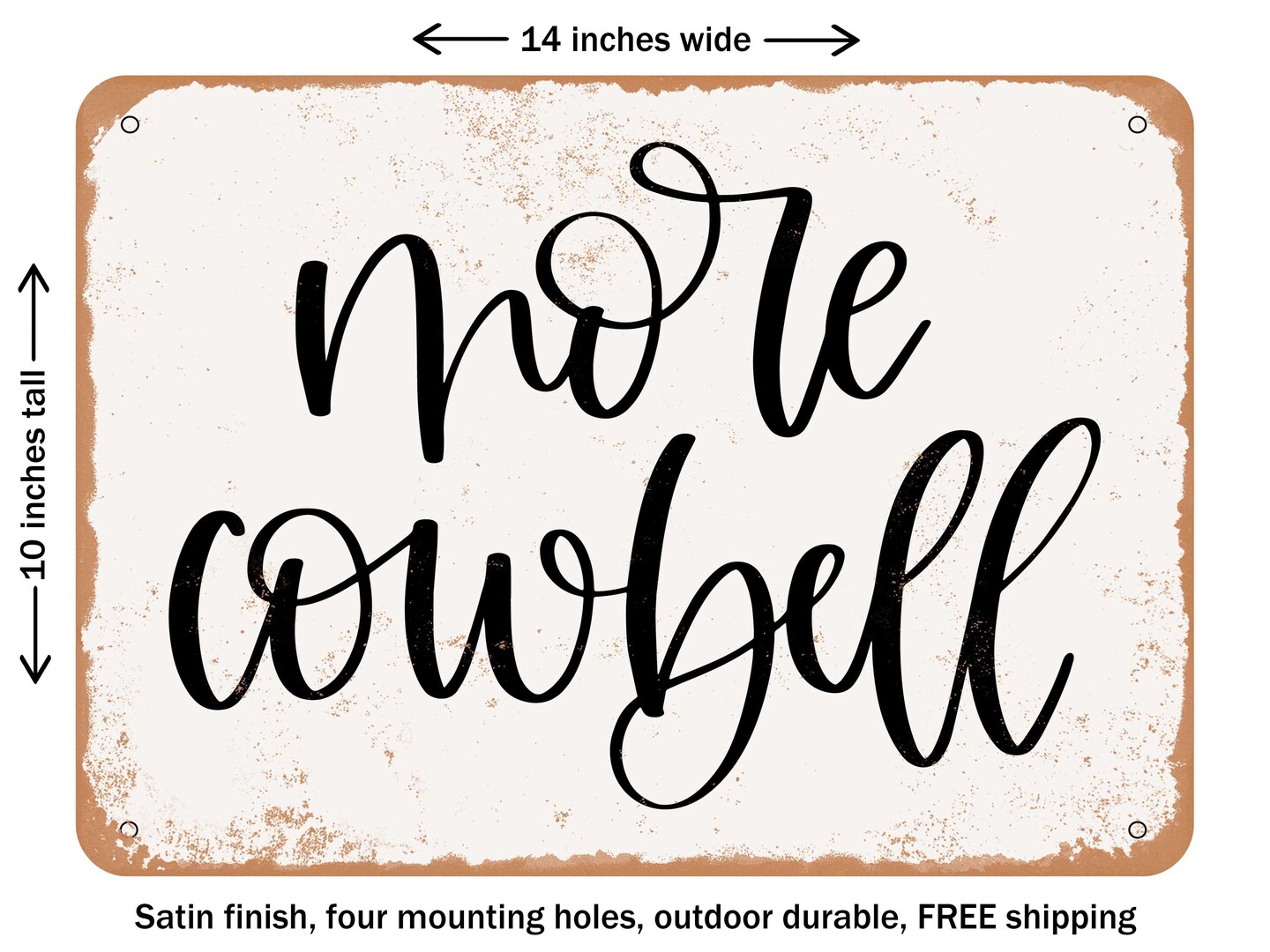 DECORATIVE METAL SIGN - More Cowbell - Vintage Rusty Look