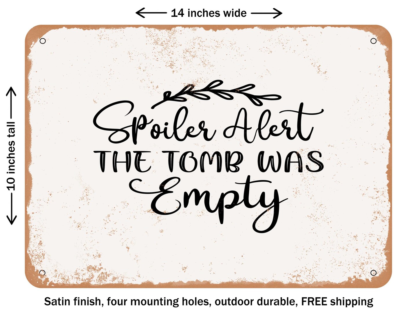 DECORATIVE METAL SIGN - Spoiler Alert the tomb Was Empty - Vintage Rusty Look