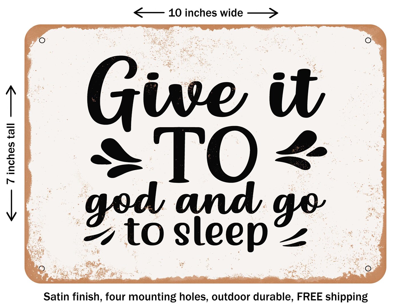 DECORATIVE METAL SIGN - Give It to God and Go to Sleep - 2 - Vintage Rusty Look