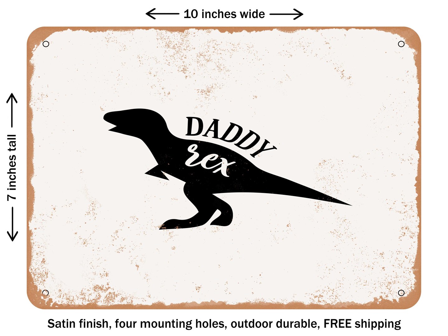DECORATIVE METAL SIGN - Daddy Rex - Vintage Rusty Look