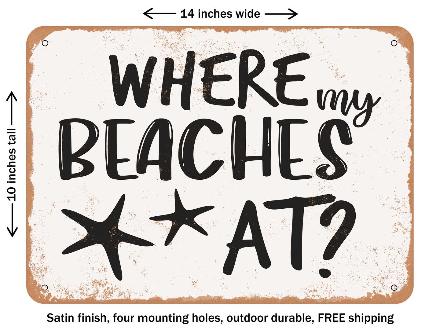 DECORATIVE METAL SIGN - Where My Beaches At - Vintage Rusty Look