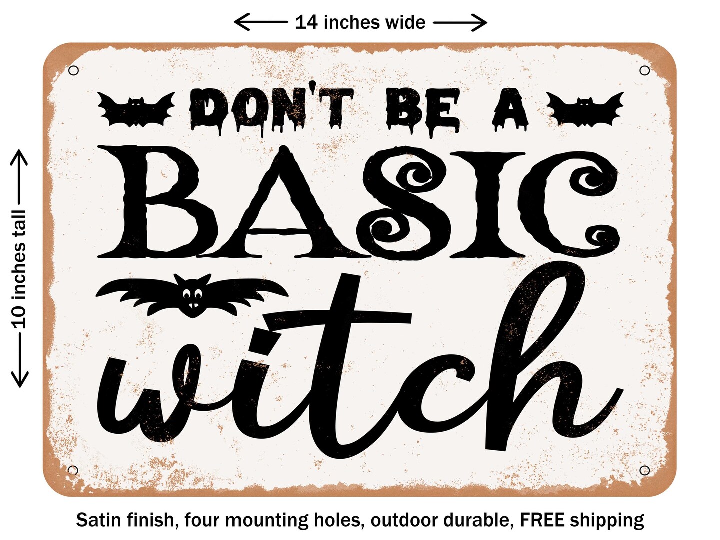 DECORATIVE METAL SIGN - Don't Be a Basic Witch 2 - Vintage Rusty Look