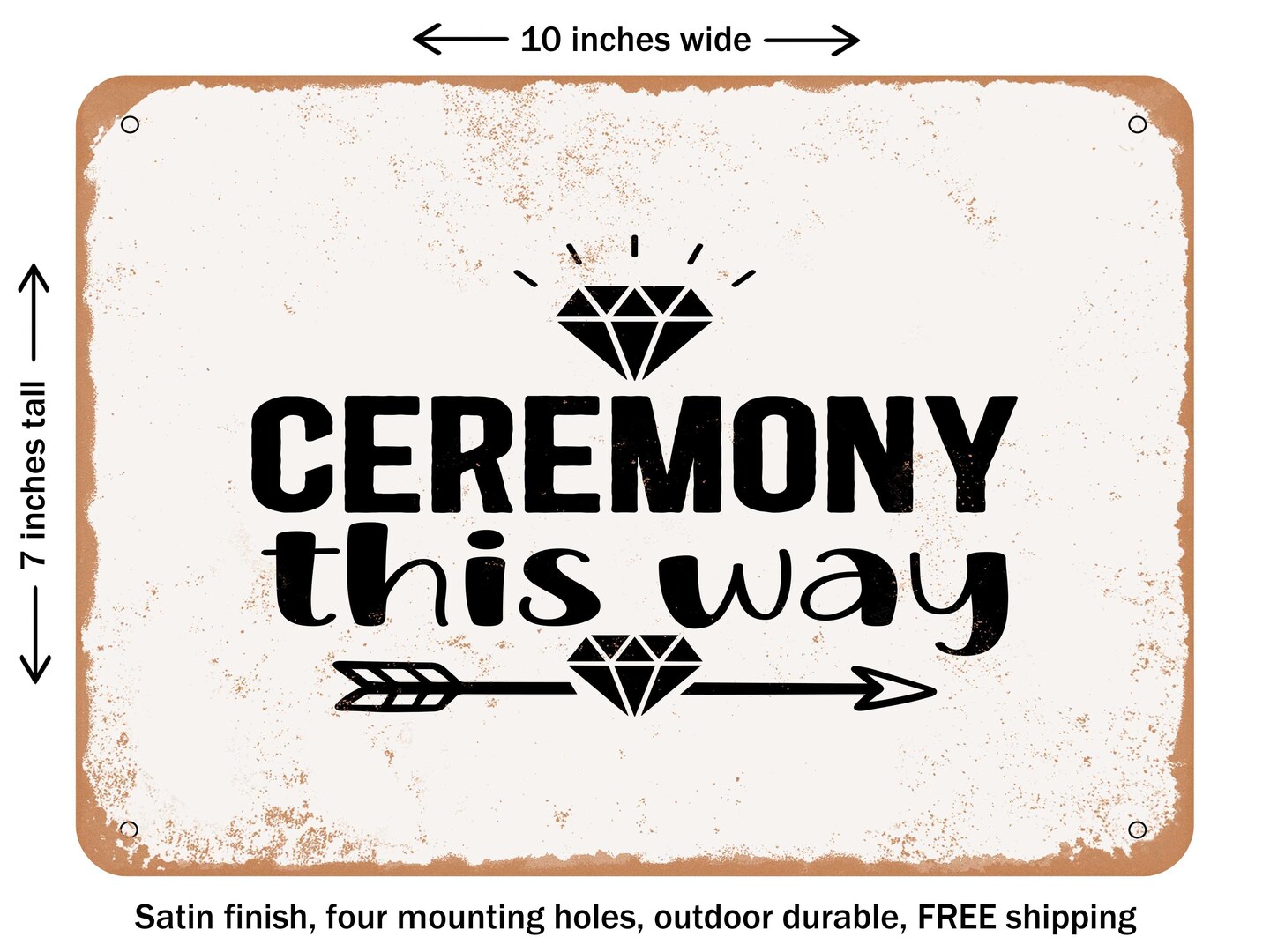 DECORATIVE METAL SIGN - Ceremony This Way - Vintage Rusty Look