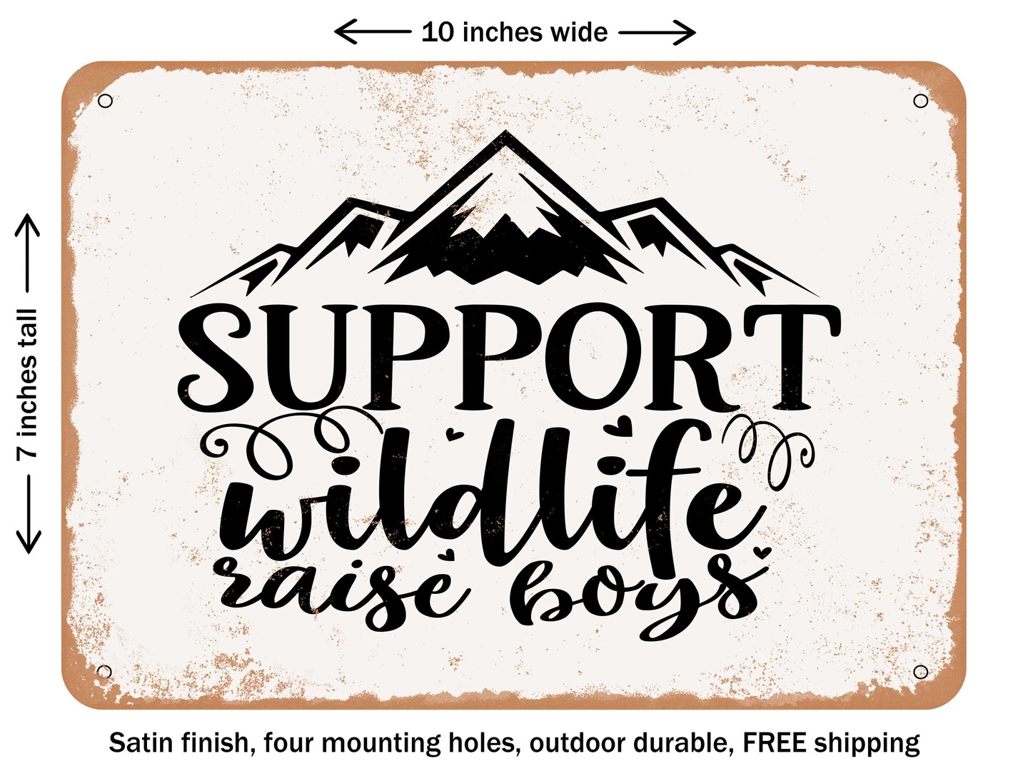 DECORATIVE METAL SIGN - Support Wildlife - 2 - Vintage Rusty Look