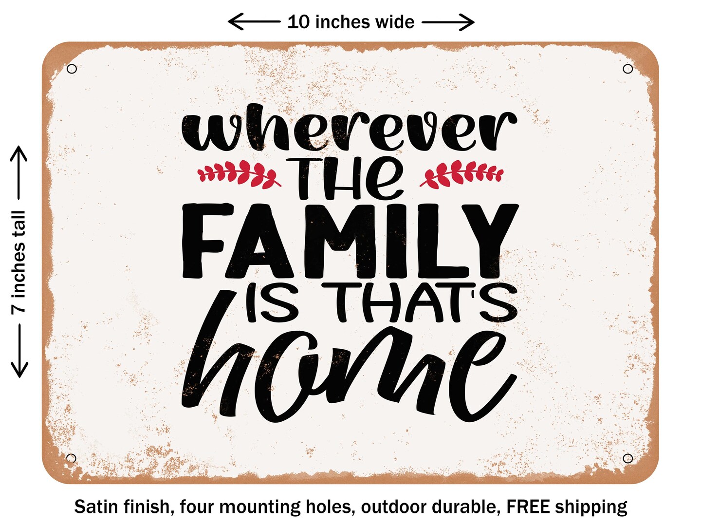 DECORATIVE METAL SIGN - Wherever the Family is That&#x27;s Home - Vintage Rusty Look