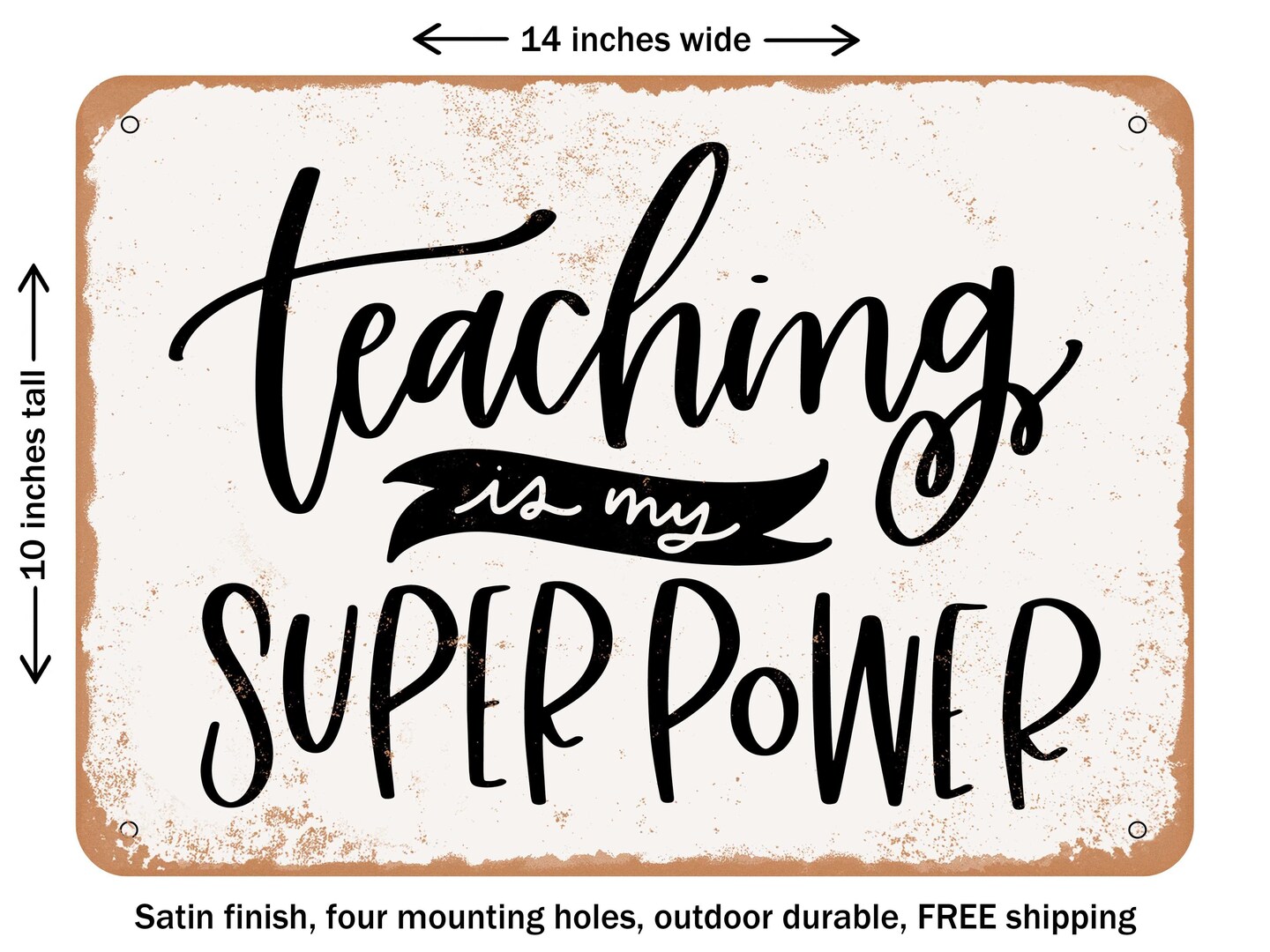 DECORATIVE METAL SIGN - Teaching is My Superpower - Vintage Rusty Look