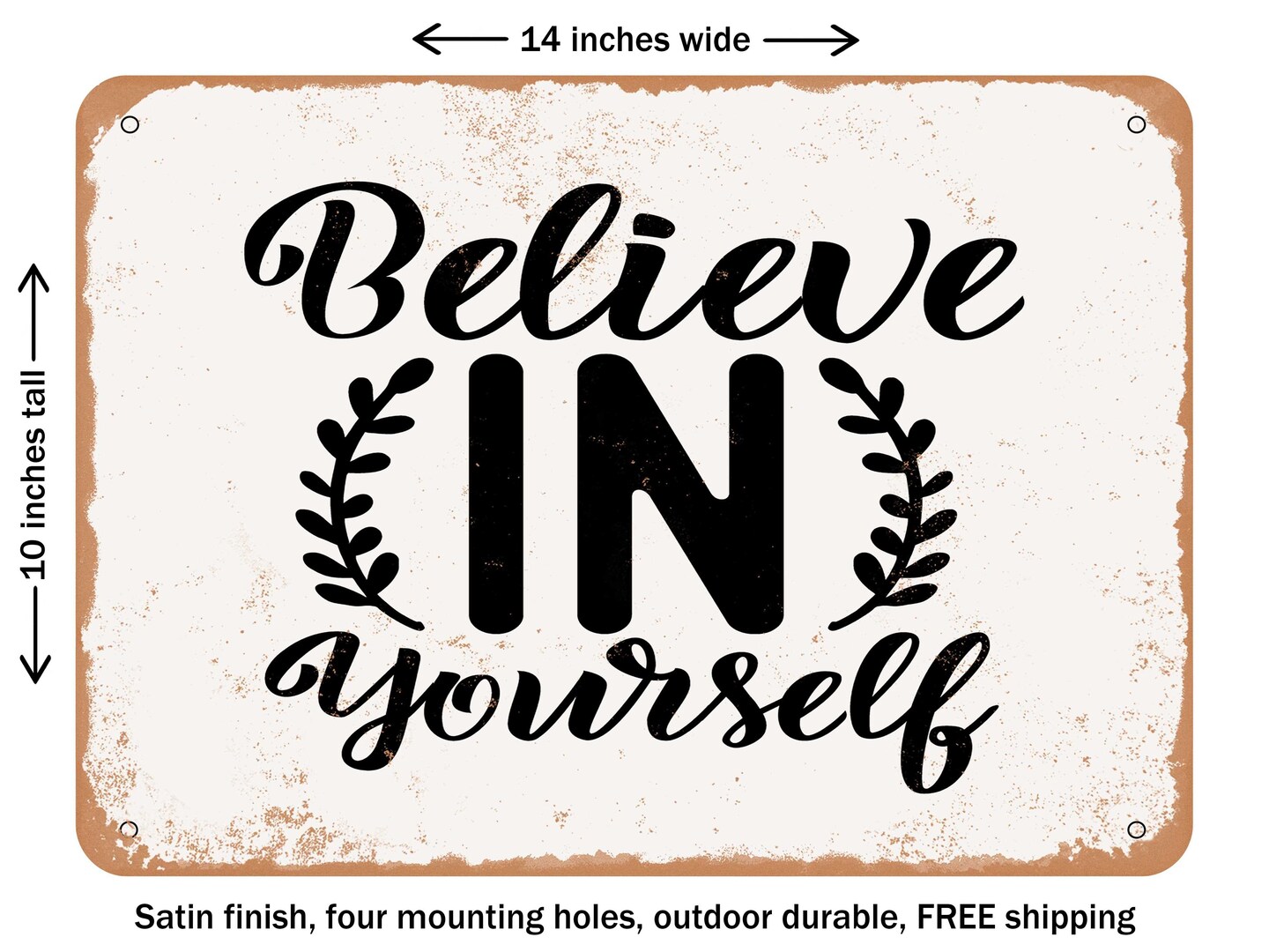 DECORATIVE METAL SIGN - Believe In Yourself - Vintage Rusty Look
